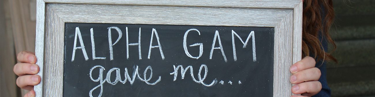 Alpha Gam gave me written on a chalkboard
